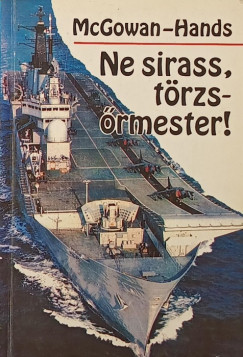 Jeremy Hands - Robert Mcgowan - Ne sirass, törzsőrmester!