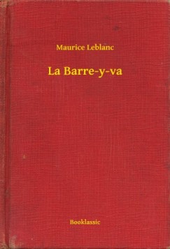 Maurice Leblanc - La Barre-y-va