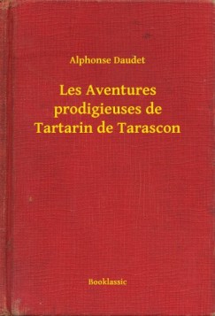 Alphonse Daudet - Les Aventures prodigieuses de Tartarin de Tarascon