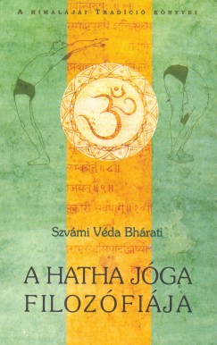 Szvámi Véda Bhárati - A hatha jóga filozófiája