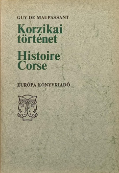 Guy De Maupassant - Korzikai t�rt�net - Histoire Corse