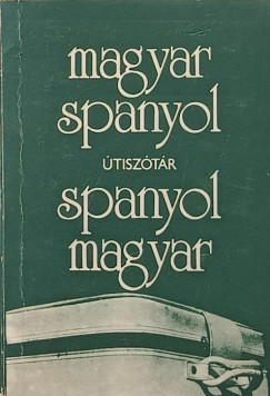 Dr. Kir�ly Rudolf  (Szerk.) - Magyar - Spanyol / Spanyol - Magyar �tisz�t�r