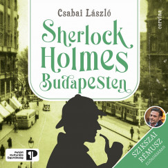Csabai Lszl - Szikszai Rmusz - Sherlock Holmes Budapesten