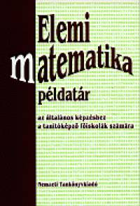 Dr. Csóka Géza - Elemi matematika példatár az általános képzéshez a tanítóképképző főiskolák számára
