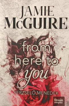 Jamie McGuire - From here to you - Perzselő menedék