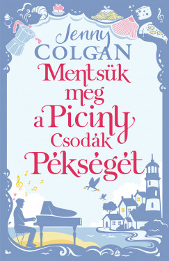 Jenny Colgan - Mentsük meg a Piciny Csodák Pékségét