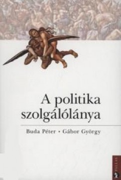 Buda Pter - Gbor Gyrgy - A politika szolgllnya