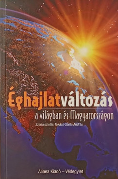 Tak�cs-S�nta Andr�s   (Szerk.) - �ghajlatv�ltoz�s a vil�gban �s Magyarorsz�gon