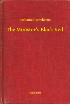 Nathaniel Hawthorne - The Minister's Black Veil