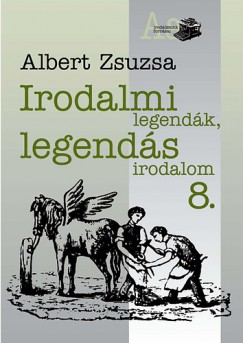 Albert Zsuzsa - Irodalmi legendk, legends irodalom 8.
