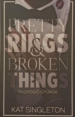 Kat Singleton - Pretty Rings & Broken Things - Ragyogó gyűrűk