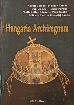 Tth Zoltn Jzsef   (Szerk.) - Hungaria Archiregnum