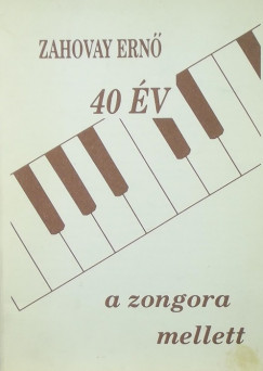 Zahovay Ern - 40 v a zongora mellett