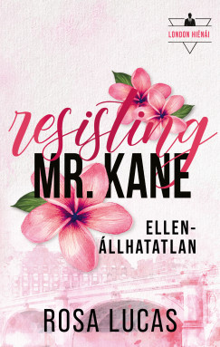 Rosa Lucas - Resisting Mr. Kane - Ellen�llhatatlan