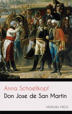Anna Schoellkopf - Don Jose de San Martin