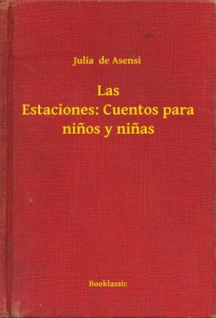 Julia de Asensi - Las Estaciones: Cuentos para ninos y ninas