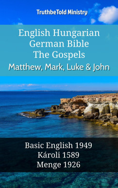 TruthBeTold Ministry - English Hungarian German Bible - The Gospels - Matthew, Mark, Luke & John