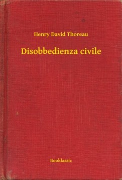 Thoreau Henry David - Henry David Thoreau - Disobbedienza civile
