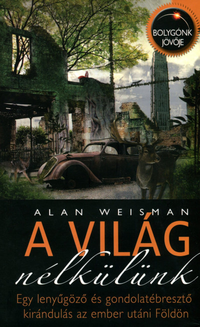 Alan Weisman - A világ nélkülünk