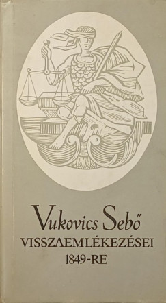 Vukovics Seb - Vukovics Seb visszaemlkezsei 1849-re