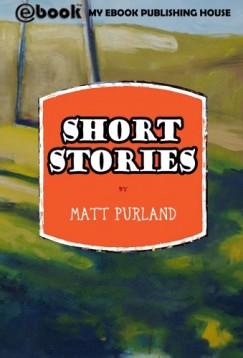 Matt Purland - Short Stories