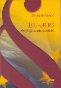 Kecsks Lszl - EU-jog s jogharmonizci