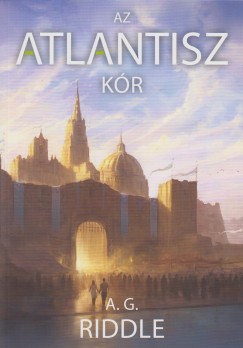 A. G. Riddle - Az Atlantisz-kr