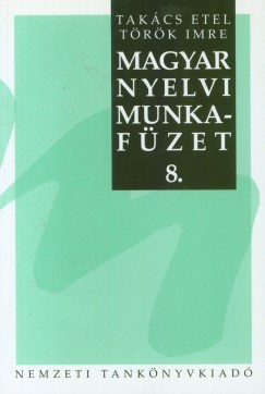 Takcs Etel - Trk Imre - Magyar nyelvi munkafzet 8.