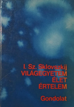 I. Sz. Sklovszkij - Vilgegyetem, let, rtelem