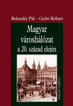 Beluszky Pl - Gyri Rbert - Magyar vroshlzat a XX. szzad elejn