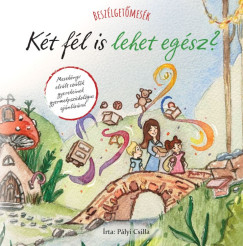 Pályi Csilla - Beszélgetőmesék - Két fél is lehet egész?