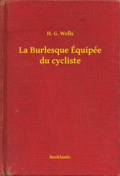 H. G. Wells - La Burlesque Équipée du cycliste