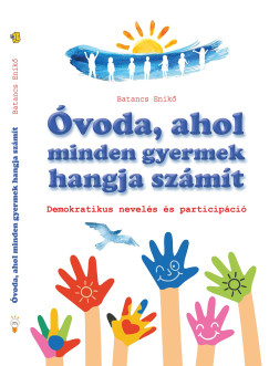 Batancs Enikő - Óvoda, ahol minden gyermek hangja számít