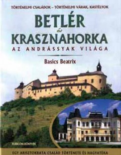 Basics Beatrix - Betlr s Kraszanahorka - Az Andrssyak vilga
