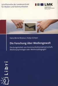Hans-Brend Brosius - Katja Schwer - Die Forschung ber Mediengewalt