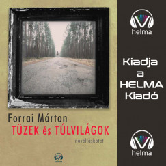 Forrai M�rton - T�zek �s t�lvil�gok