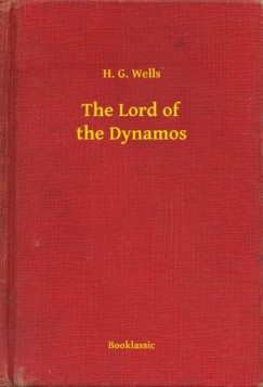 H. G. Wells - The Lord of the Dynamos