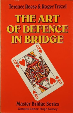 Terence Reese - Roger Trzel - The Art of Defence in Bridge