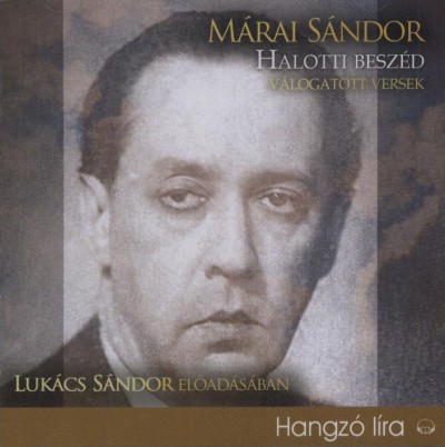 Márai Sándor - Lukács Sándor - Halotti beszéd - Válogatott versek - HANGOSKÖNYV