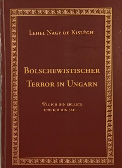 Kislghi Nagy Lehel - Bolschewistischer Terror in Ungarn