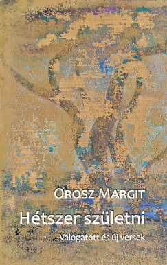 Orosz Margit - H�tszer sz�letni