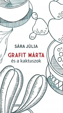 Sára Júlia - Grafit Márta és a kaktuszok