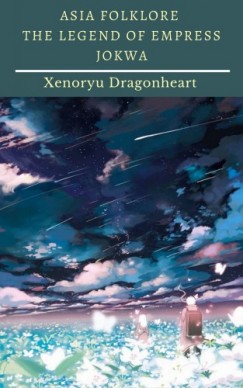 Xenoryu Dragonheart - Asia Folklore The Legend of Empress Jokwa