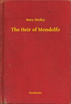 Mary Shelley - The Heir of Mondolfo