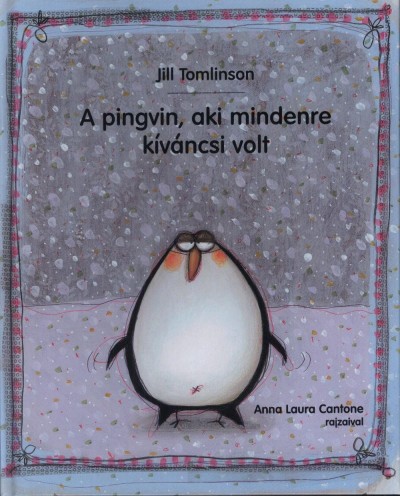 Jill Tomlinson - A pingvin, aki mindenre kíváncsi volt