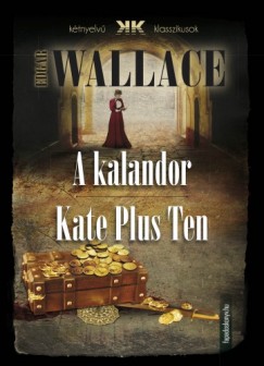 Edgar Wallace - A kalandor - Kate Plus Ten