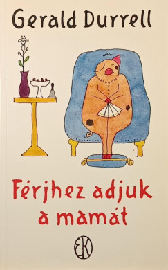 Gerald Durrell - Frjhez adjuk a mamt