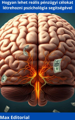 Max Editorial - Hogyan lehet re�lis p�nz�gyi c�lokat l�trehozni pszichol�gia seg�ts�g�vel