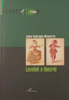 Jean-Georges Noverre - Levelek a táncról