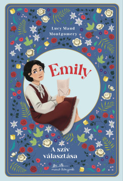 Lucy Maud Montgomery - A szív választása - Emily 3.